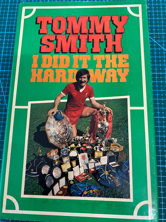 Liverpool Tommy Smith personally signed autobiography “I did it the hard way”