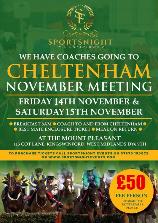 Saturday 15th November 8am Cheltenham Races Mount Pleasant Kingswinford